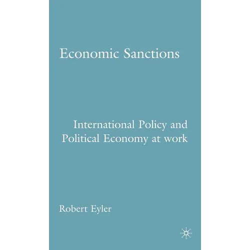 Economic Sanctions: International Policy and Political Economy at Work - Hardcover