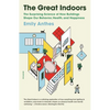 The Great Indoors: The Surprising Science of How Buildings Shape Our Behavior, Health, and Happiness - Paperback