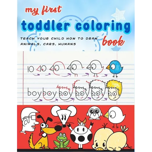 My First Toddler Coloring Book: coloring cartooning (teach your child how to draw animals, humans, cars..)journal, notebook - Paperback