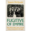 Fugitive of Empire: Rash Behari Bose, Japan and the Indian Independence Struggle - Hardcover