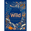 The Wild Handbook: Seasonal Activities to Help You Reconnect with Nature - Hardcover