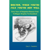 Doctor When Youre Sick Youre Not Well - Paperback
