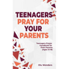 Teenagers Pray for your Parents: Teenagers Prayer Handbook for their Parents (Ages 13-18) - Paperback