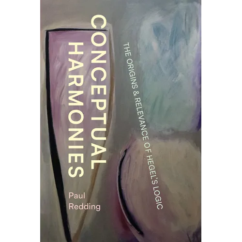 Conceptual Harmonies: The Origins and Relevance of Hegel's Logic - Paperback