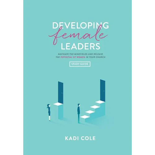 Developing Female Leaders: Study Guide - Paperback