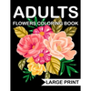 Large Print Flowers adults Coloring Book: an Adult coloring book with many beautiful and Relaxing flowers pages - Paperback