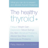 The Healthy Thyroid: What you can do to prevent and alleviate thyroid imbalance - Paperback