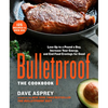 Bulletproof: The Cookbook: Lose Up to a Pound a Day, Increase Your Energy, and End Food Cravings for Good - Hardcover