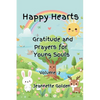 Happy Hearts Gratitude and Prayers for Young Souls: Gratitude and Prayers for Young Souls - Paperback
