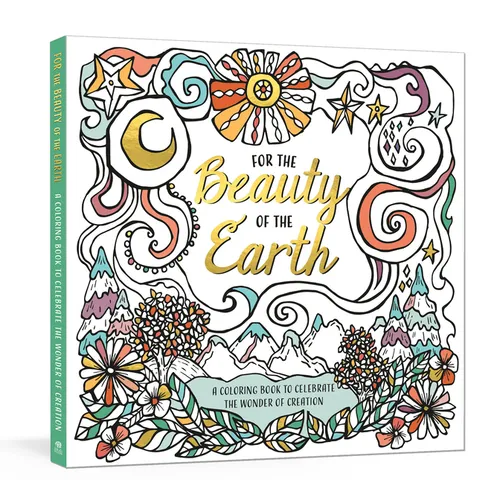 For the Beauty of the Earth: A Coloring Book to Celebrate the Wonder of Creation: A Nature Coloring Book - Paperback