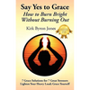 Say Yes to Grace: How to Burn Bright Without Burning Out - Paperback