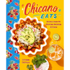 Chicano Eats: Recipes from My Mexican-American Kitchen - Hardcover