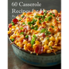 60 Casserole Recipes for Home - Paperback