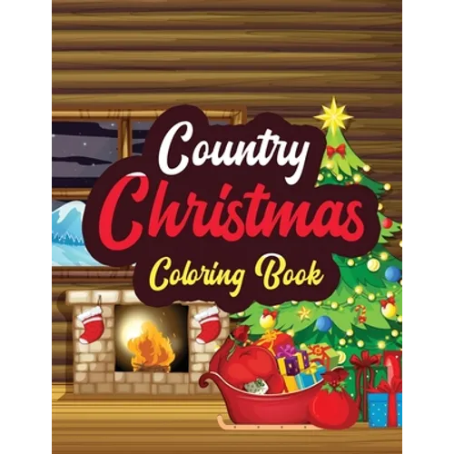 Country Christmas - Coloring Book: Adults Christmas Beautiful Scenes in the Country Coloring pages, Beautiful Winter Coloring Book Wonderland of Snowm - Paperback