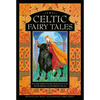 Celtic Fairy Tales: 20 Classic Stories Including the Black Cat, Lutey and the Mermaid, and the Fiddler in the Cave - Hardcover