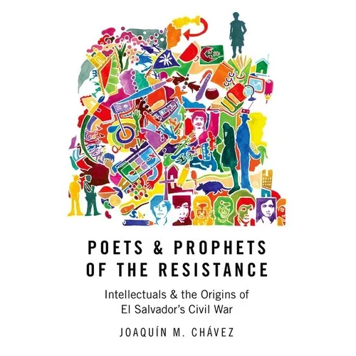 Poets and Prophets of the Resistance: Intellectuals and the Origins of El Salvador's Civil War - Paperback