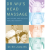 Dr Wus Head Massage: Anti-Aging and Holistic Healing Therapy - Paperback