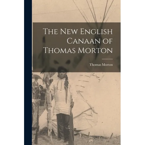 The New English Canaan of Thomas Morton - Paperback