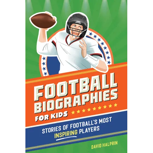 Football Biographies for Kids: Stories of Football's Most Inspiring Players - Paperback