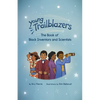 Young Trailblazers: The Book of Black Inventors and Scientists: (Inventions by Black People, Black History for Kids, Children's United States History) - Hardcover