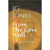 From the Cave Wall: A Stone Age Story - Paperback