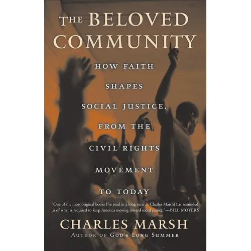 The Beloved Community: How Faith Shapes Social Justice from the Civil Rights Movement to Today - Paperback