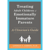Treating Adult Children of Emotionally Immature Parents: A Clinician's Guide - Paperback