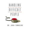 The Handling Difficult People: What to Do When People Try to Push Your Buttons - Paperback