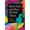 Black Girls and How We Fail Them - Hardcover