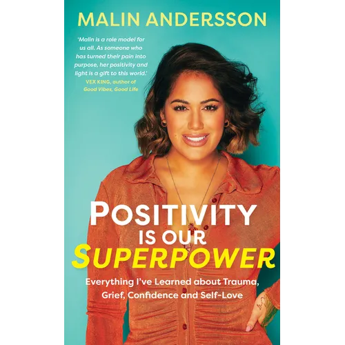 Positivity Is Our Superpower: Everything I've Learned about Trauma, Grief, Confidence and Self-Love - Paperback