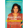 Positivity Is Our Superpower: Everything I've Learned about Trauma, Grief, Confidence and Self-Love - Paperback