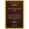 Mosses, With A Hand Lens: A Non-Technical Handbook Of The More Common And More Easily Recognized Mosses Of The Northeastern United States (1905) - Paperback