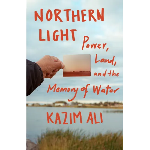 Northern Light: Power, Land, and the Memory of Water - Paperback