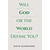Will God or the World Define You?: Understanding Christian Identity in God's Story - Hardcover