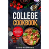 College Cookbook: Cheap, quick, and healthy meals. Delicious, time-saving recipes on a budget - Paperback