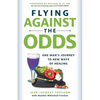 Flying Against the Odds: One Man's Journey to New Ways of Healing - Paperback