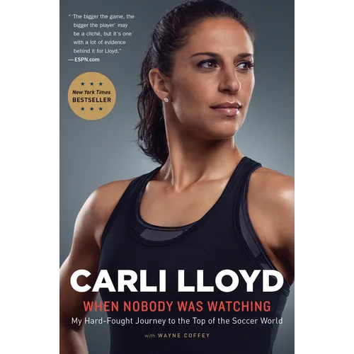 When Nobody Was Watching: My Hard-Fought Journey to the Top of the Soccer World - Paperback