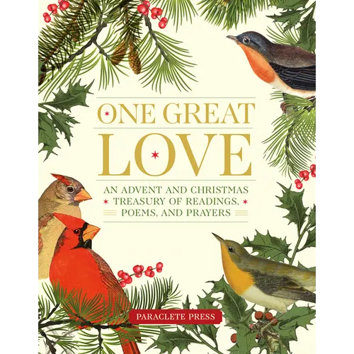 One Great Love: An Advent and Christmas Treasury of Readings, Poems, and Prayers - Hardcover