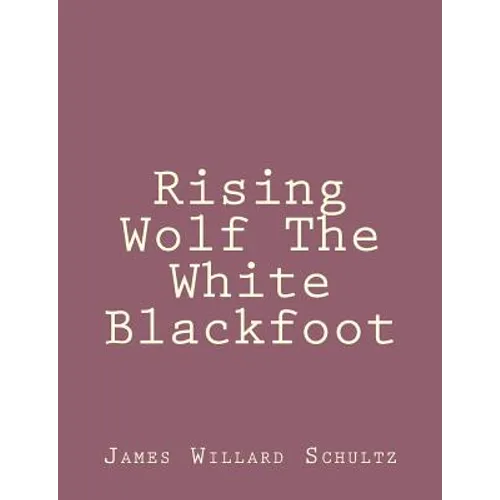 Rising Wolf The White Blackfoot - Paperback