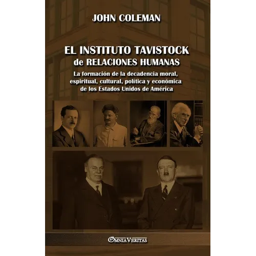 El Instituto Tavistock de Relaciones Humanas: La formación de la decadencia moral, espiritual, cultural, política y económica de los Estados Unidos de - Paperback