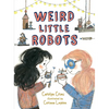 Weird Little Robots - Hardcover