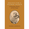 Politics for a Pilgrim Church: A Thomistic Theory of Civic Virtue - Paperback