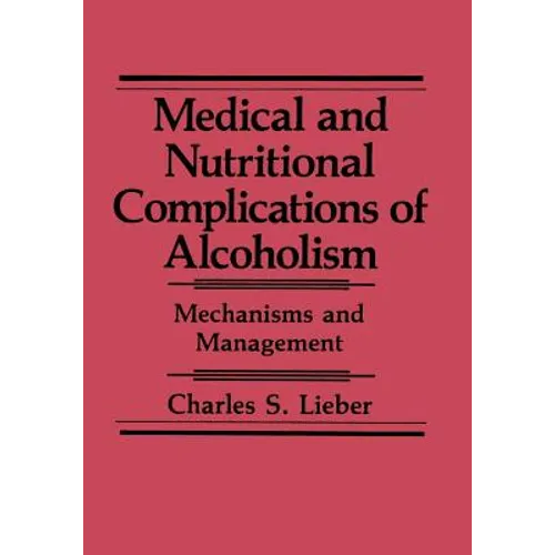 Medical and Nutritional Complications of Alcoholism: Mechanisms and Management - Paperback