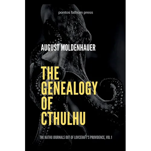 The Genealogy of Cthulhu: The Kathu Journals Out of Lovecraft's Providence, Vol 1. - Paperback