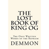 The Lost Book of King Og: The Only Written Words of the Rephaim - Paperback