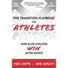 The Transition Playbook for ATHLETES: How Elite Athletes WIN After Sports - Paperback