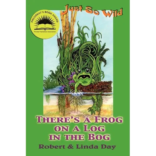 Just So Wild: There's A Frog on a Log in the Bog - Paperback