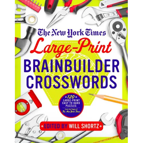 The New York Times Large-Print Brainbuilder Crosswords: 120 Large-Print Easy to Hard Puzzles from the Pages of the New York Times - Paperback