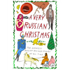 A Very Russian Christmas: The Greatest Russian Holiday Stories of All Time - Hardcover