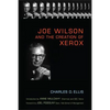 Joe Wilson and the Creation of Xerox - Hardcover